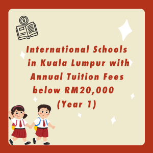 International Schools in Kuala Lumpur with Annual Tuition Fees below RM20,000 (Year 1)